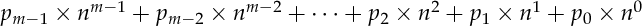   P <SUB>m-1</SUB> $B!_(B n <SUP>m-1</SUP> $B!\(B
  P <SUB>m-2</SUB> $B!_(B n <SUP>m-2</SUP> $B!\(B
...  $B!\(B
  P <SUB>2</SUB> $B!_(B n <SUP>2</SUP> $B!\(B
  P <SUB>1</SUB> $B!_(B n <SUP>1</SUP> $B!\(B
  P <SUB>0</SUB> $B!_(B n <SUP>0</SUP> 