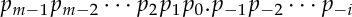  P <SUB>m-1</SUB>  P <SUB>m-2</SUB> ...  P <SUB>2</SUB>  P <SUB>1</SUB>  P <SUB>0</SUB> .  P <SUB>-1</SUB>  P <SUB>-2</SUB> ...  P <SUB>-i</SUB>